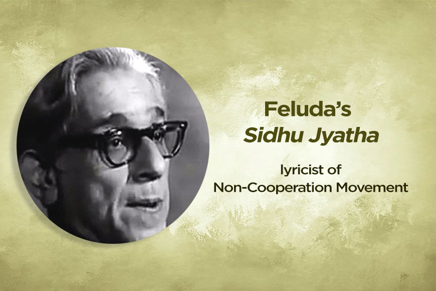 When Feluda’s Sidhu Jyatha Harindranath Chattopadhyay turned lyricist of Non-Cooperation Movement